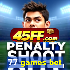 77 games bet